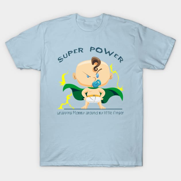 Super Power wrapping mommy around my little finger - whM T-Shirt by Mama_Baloos_Place